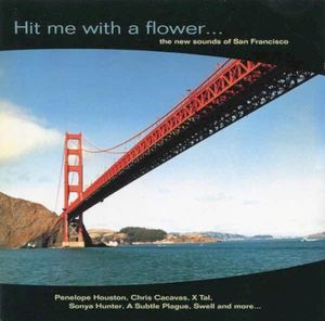 Hit Me With A Flower... The New Sounds Of San Francisco