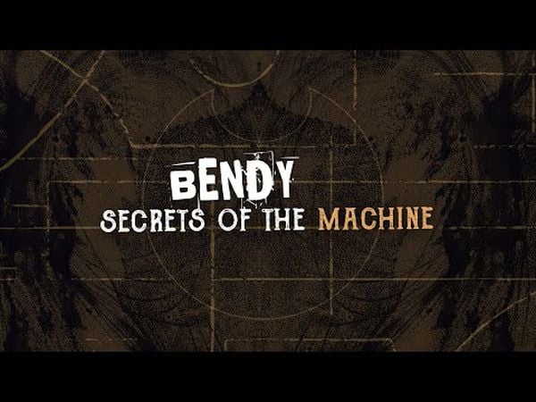 Bendy: Secrets of the Machine