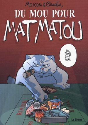 Du mou pour Mat Matou - Mat Matou, tome 5