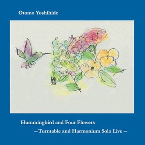 Hummingbird and Four Flowers: Turntable and Harmonium Solo Live