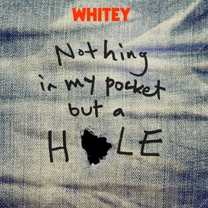NOTHING IN MY POCKET BUT A HOLE