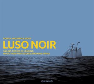 Luso Noir: Music From Portuguese-Speaking Africa