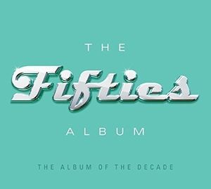 The Fifties Album: The Album of the Decade