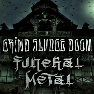 Grind Sludge Doom: Funeral Metal