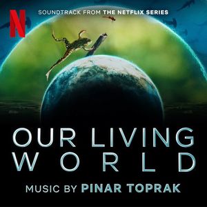 Our Living World: Soundtrack from the Netflix Series (OST)