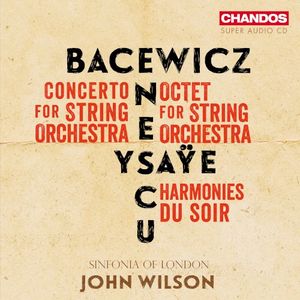 Bacewicz: Concerto for String Orchestra / Enescu: Octet for String Orchestra / Ysaÿe: Harmonies du soir