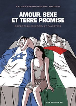 Amour, sexe et Terre promise - Reportage en Israël et Palestine