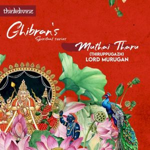 Muthai Tharu Thiruppugazh - Lord Murugan - From "Ghibran's Spiritual Series"