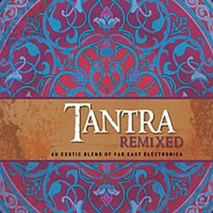 Tantra Remixed: An Exotic Blend of Far East Electronica