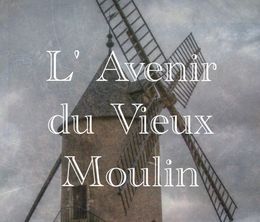 image-https://media.senscritique.com/media/000022051595/0/l_avenir_du_vieux_moulin.jpg