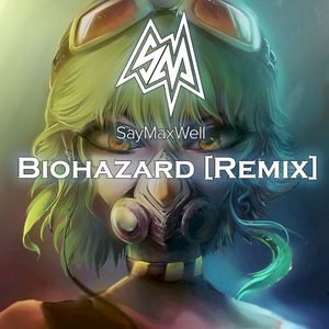 Biohazard (Saymaxwell remix)