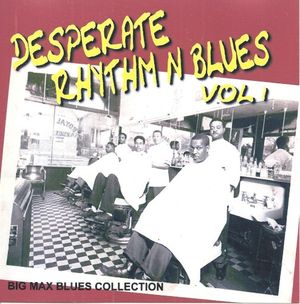 Desperate Rhythm 'N' Blues, Vol. 1
