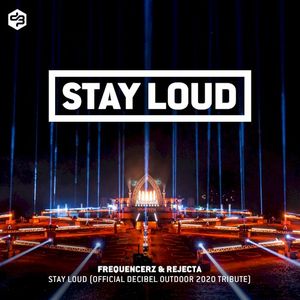 Stay Loud (Decibel Outdoor 2020 Tribute) (Single)