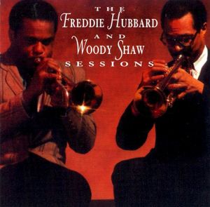 The Freddie Hubbard and Woody Shaw Sessions