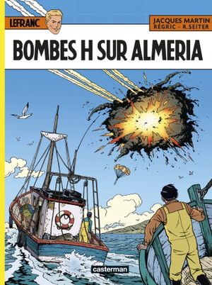 Bombes H sur Almeria - Lefranc, tome 35