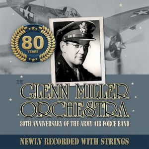 80th Anniversary of the Army Air Force Band (Newly Recorded with Strings)