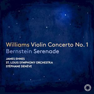 Williams: Violin Concerto No. 1; Bernstein: Serenade