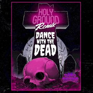 Holy Ground (Dance With the Dead remix) (Single)