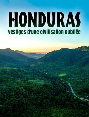 Honduras - Vestiges d’une civilisation oubliée