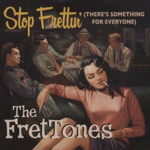 Stop Frettin' (There's Something For Everyone)