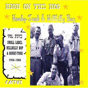 High on the Hog, Vol. Five: Small Label Hillbilly Bop & Honky‐Tonk 1958–1968