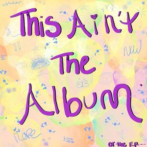 This Ain’t The Album (EP)