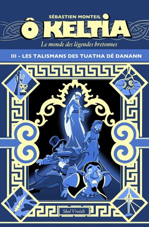 Les Talismans des Tuatha Dé Danann - Ô Keltia, tome 3