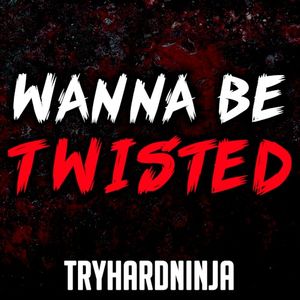 Wanna Be Twisted (Single)