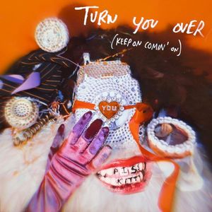 Turn You Over (Keep on Comin' on) (Single)