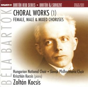 Choral Works (1): Female, Male & Mixed Choruses