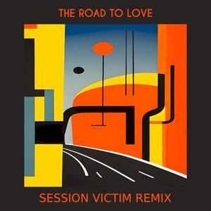 The Road to Love (Session Victim Remix) (Single)