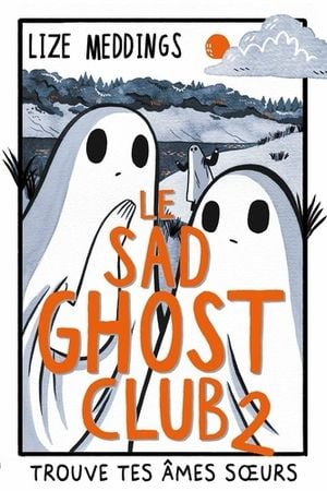 Trouve tes âmes soeurs - Le sad ghost club, tome 2