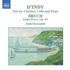 D'Indy: Trio for Clarinet, Cella and Piano / Bruch: Eight Pieces, op. 83