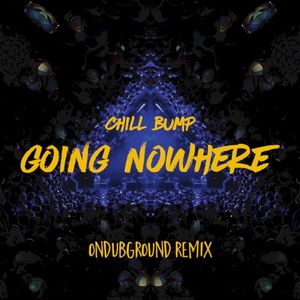 Chill Bump - Going Nowhere (Ondubground Remix)