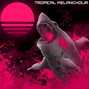 Tropical Melancholia (Single)