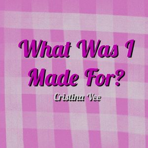 What Was I Made For? (Rock Version) (Single)