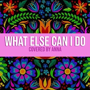 What Else Can I Do (Single)