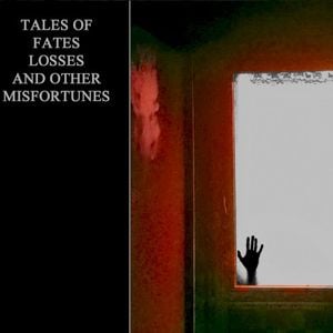 Tales of Fates, Losses and Other Misfortunes