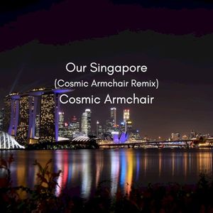 Our Singapore (Cosmic Armchair Remix) (Single)