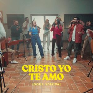 Cristo Yo Te Amo (Soul Version) (Single)