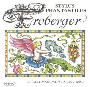 Stylus Phantasticus: Music by Froberger