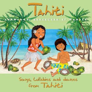 Tahiti : chansons, berceuses et danses