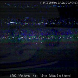 Ten Thousand Years in the Wasteland