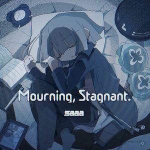 Mourning, Stagnant