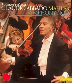 Lucerne Festival Orchestra, Claudio Abbado, Mahler – Symphony No. 3
