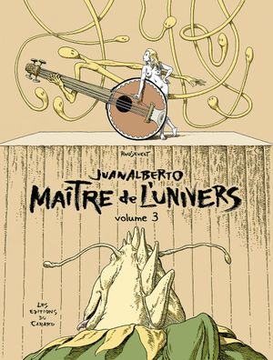 JUANALBERTO MAITRE DE L'UNIVERS - volume 3