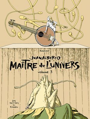 Juanalberto : Maître de l'univers, tome 3