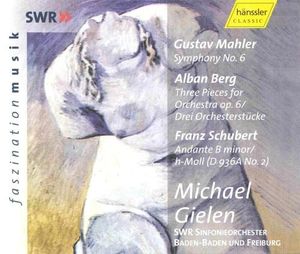 Mahler: Symphony No. 6 / Berg: Three Pieces For Orchestra / Schubert: Andante B Minor