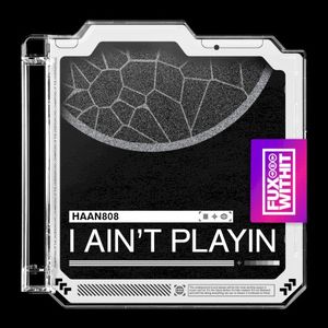 I Ain’t Playin (Single)