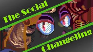 The Social Changeling (w/ Full Intro)